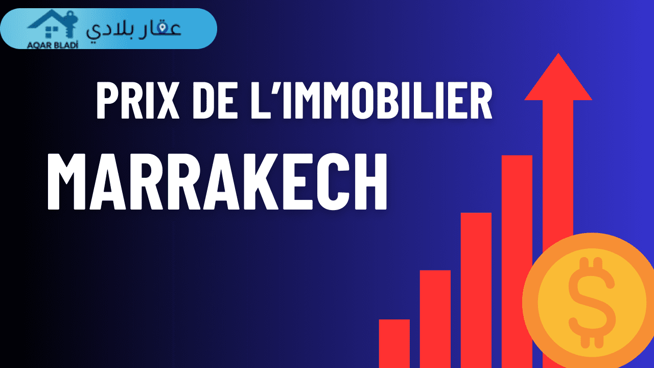 La hausse des prix de l’immobilier à Marrakech